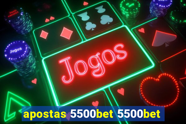 apostas 5500bet 5500bet